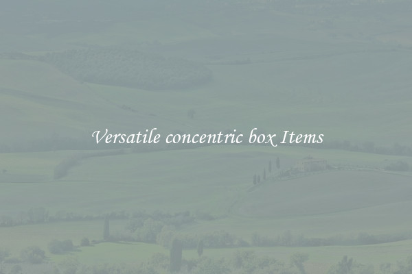Versatile concentric box Items