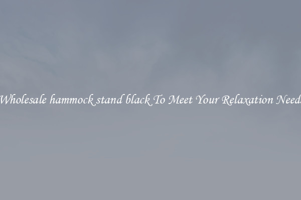 Wholesale hammock stand black To Meet Your Relaxation Needs