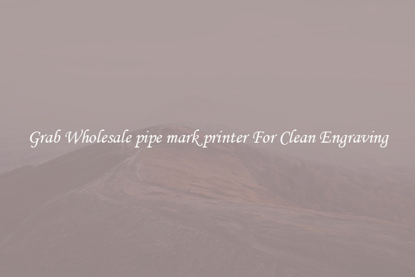 Grab Wholesale pipe mark printer For Clean Engraving