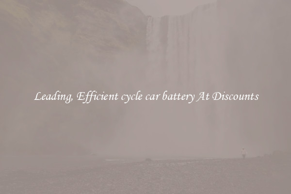 Leading, Efficient cycle car battery At Discounts