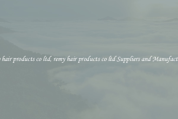 remy hair products co ltd, remy hair products co ltd Suppliers and Manufacturers