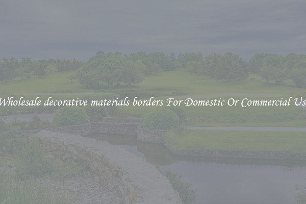 Wholesale decorative materials borders For Domestic Or Commercial Use