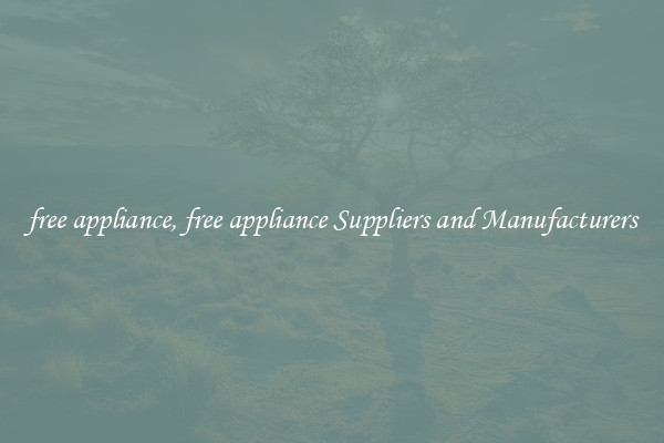 free appliance, free appliance Suppliers and Manufacturers