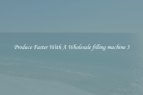 Produce Faster With A Wholesale filling machine 3