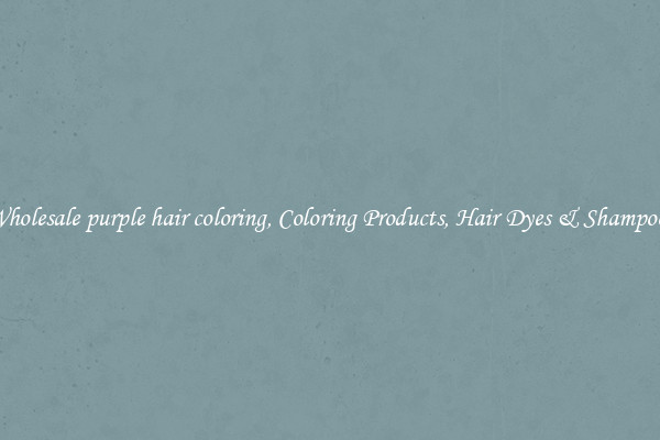 Wholesale purple hair coloring, Coloring Products, Hair Dyes & Shampoos