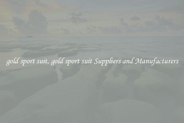 gold sport suit, gold sport suit Suppliers and Manufacturers
