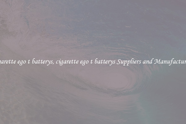 cigarette ego t batterys, cigarette ego t batterys Suppliers and Manufacturers