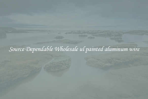 Source Dependable Wholesale ul painted aluminum wire