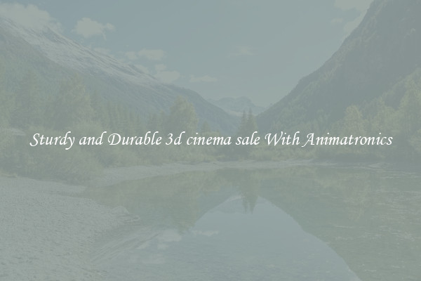 Sturdy and Durable 3d cinema sale With Animatronics