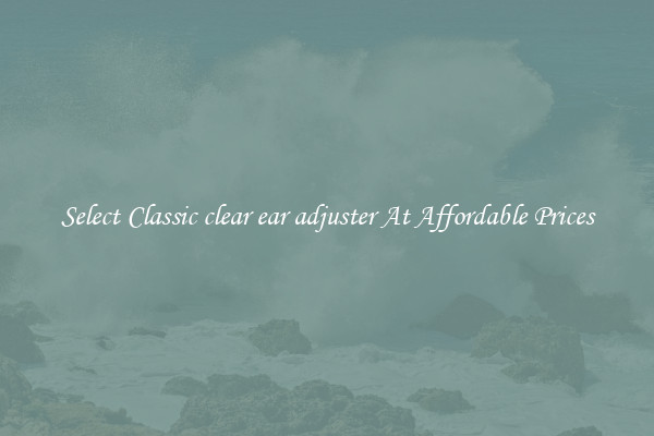 Select Classic clear ear adjuster At Affordable Prices