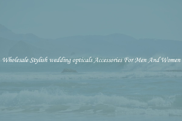 Wholesale Stylish wedding opticals Accessories For Men And Women