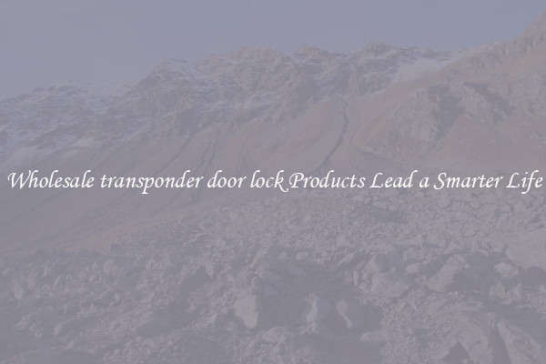 Wholesale transponder door lock Products Lead a Smarter Life