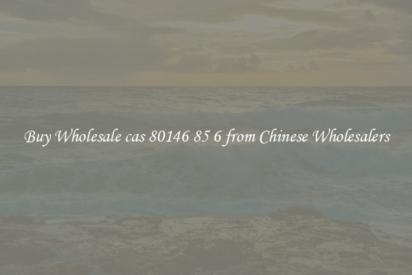 Buy Wholesale cas 80146 85 6 from Chinese Wholesalers