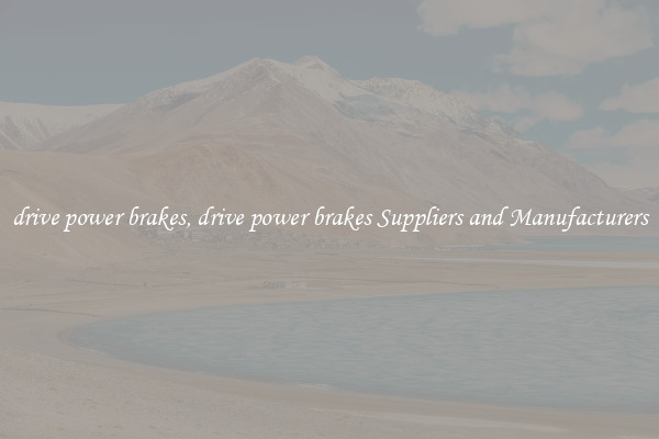 drive power brakes, drive power brakes Suppliers and Manufacturers