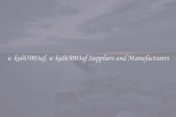ic kid65003af, ic kid65003af Suppliers and Manufacturers