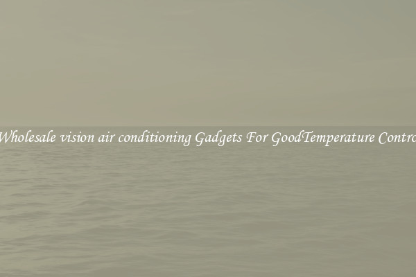 Wholesale vision air conditioning Gadgets For GoodTemperature Control