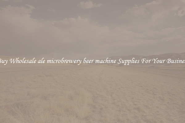 Buy Wholesale ale microbrewery beer machine Supplies For Your Business
