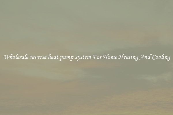 Wholesale reverse heat pump system For Home Heating And Cooling