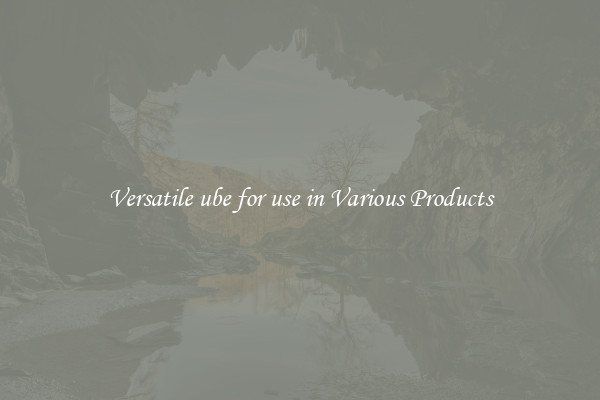 Versatile ube for use in Various Products
