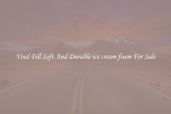 Void-Fill Soft And Durable ice cream foam For Sale