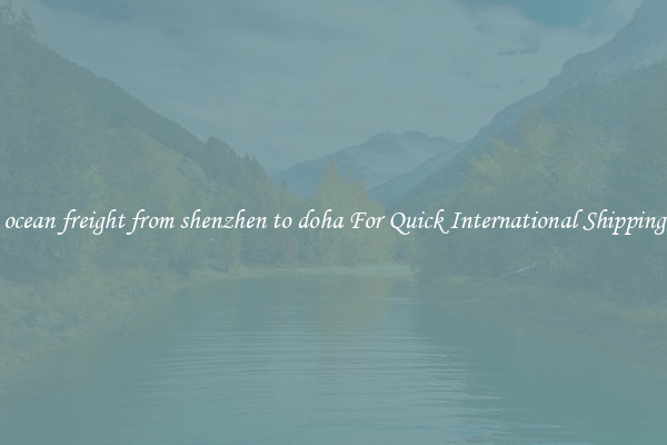 ocean freight from shenzhen to doha For Quick International Shipping