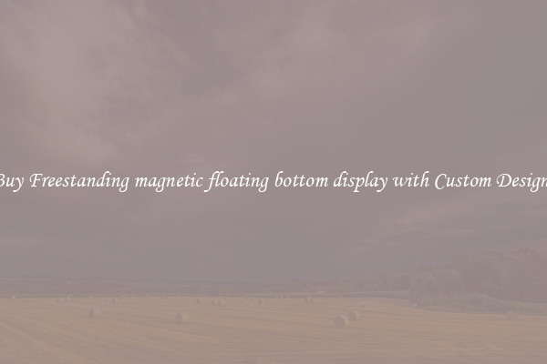 Buy Freestanding magnetic floating bottom display with Custom Designs