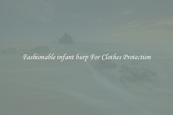 Fashionable infant burp For Clothes Protection