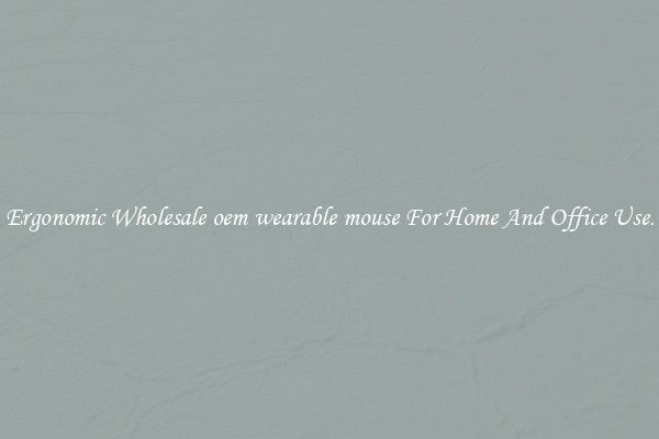 Ergonomic Wholesale oem wearable mouse For Home And Office Use.