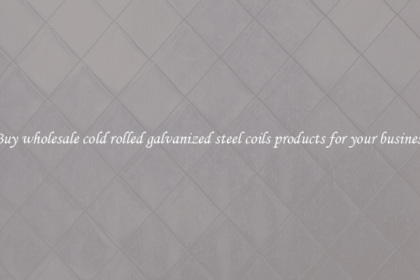 Buy wholesale cold rolled galvanized steel coils products for your business