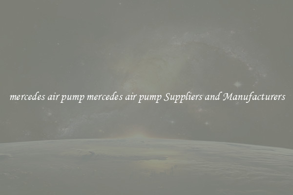 mercedes air pump mercedes air pump Suppliers and Manufacturers