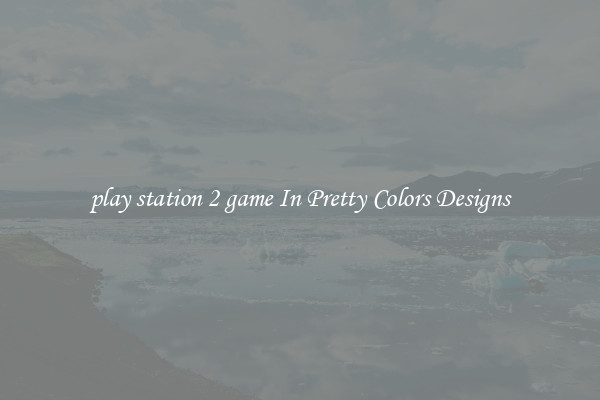 play station 2 game In Pretty Colors Designs