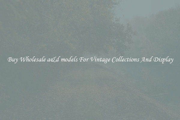 Buy Wholesale a&d models For Vintage Collections And Display