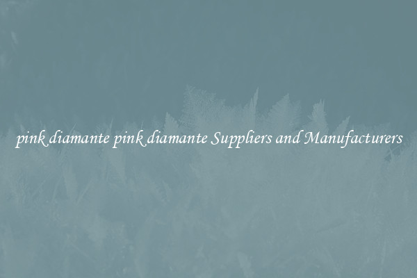pink diamante pink diamante Suppliers and Manufacturers