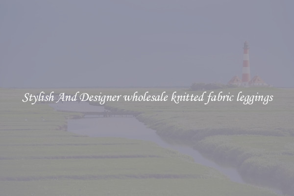 Stylish And Designer wholesale knitted fabric leggings