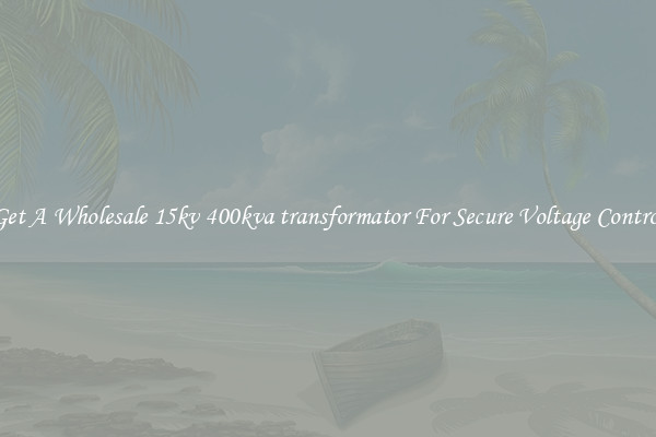 Get A Wholesale 15kv 400kva transformator For Secure Voltage Control