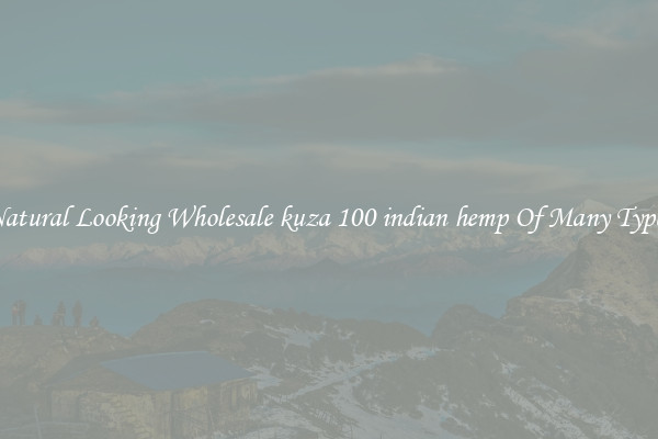 Natural Looking Wholesale kuza 100 indian hemp Of Many Types