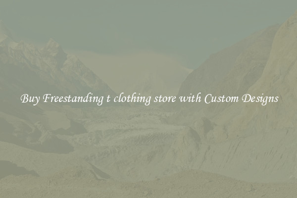 Buy Freestanding t clothing store with Custom Designs