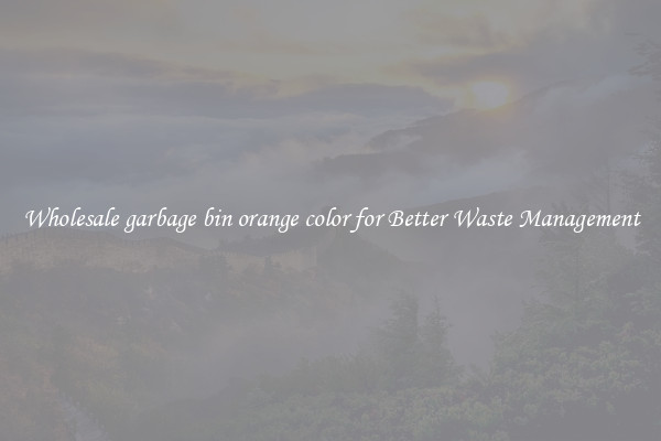 Wholesale garbage bin orange color for Better Waste Management