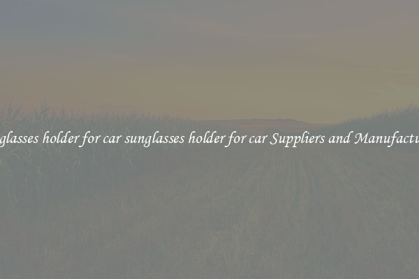 sunglasses holder for car sunglasses holder for car Suppliers and Manufacturers
