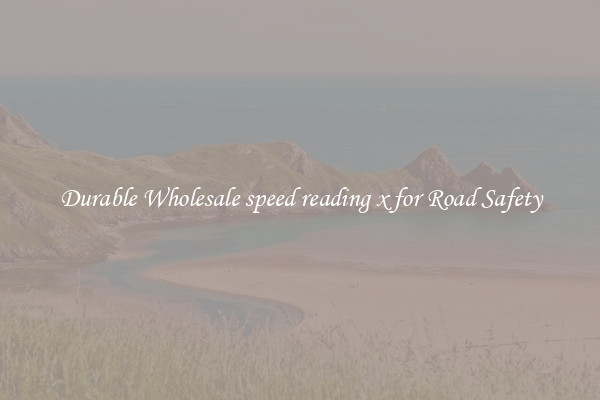 Durable Wholesale speed reading x for Road Safety