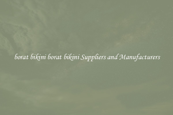 borat bikini borat bikini Suppliers and Manufacturers