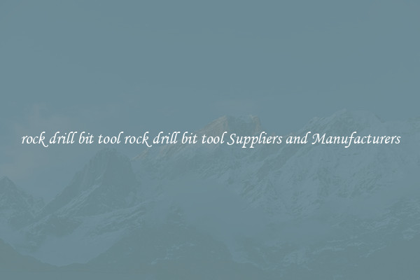 rock drill bit tool rock drill bit tool Suppliers and Manufacturers